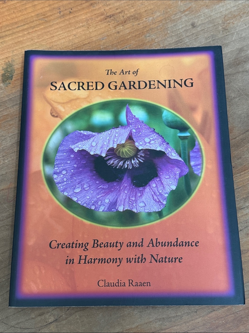 The Art of Sacred Gardening : creating beauty & abundance in harmony with nature